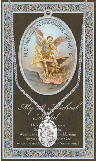 Patron Saint of Police and Armed Forces in Battle. A 1.125" Genuine Pewter Saint Medal with Stainless Steel Chain. Silver Embossed Pamphlet with Patron Saint Information and Prayer Included. Biography/History of Saint and gives the Patron's attributes, Feast Day and appropriate Prayer. (3.25"x 5.5")
