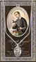St. Gerard,Prayer Card and Pewter Medal-Patron St. of Expectant Mothers ~  3" X 5" vinyl folder with removable oxidized medal Saint Gerard 1.125" Genuine Pewter Saint Medal with Stainless Steel Chain. Silver Embossed Pamphlet with Patron Saint Information and Prayer Included. Biography/History of Saint Gerard and gives the Patron's attributes, Feast Day and Appropriate Prayer. (3.25"x 5.5")