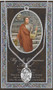 Patron Saint of Actors, Dancers, Comedians. 3" X 5" vinyl folder with removalble oxidized medal.  1.125" Genuine Pewter Saint Medal won a Stainless Steel Chain. Silver Embossed Pamphlet with Patron Saint Information and Prayer Included. Biography/History of the Saint and gives the Patron's attributes, Feast Day and Appropriate Prayer. (3.25"x 5.5")