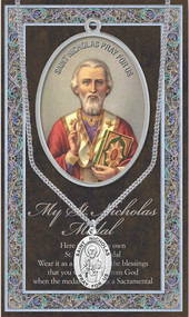 Patron of Children, Greece, Brides, Switzerland, Russia, Sicily. 3" X 5" vinyl folder with removable oxidized medal.  1.125" Genuine Pewter medal on a Stainless Steel Chain. Silver Embossed Pamphlet with Patron Saint Information and Prayer Included. Biography/History of the Saint and gives the Patron's attributes, Feast Day and Appropriate Prayer. (3.25"x 5.5")

 
