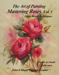Mastering Roses Vol. 5- Large Brush Techniques (Download)