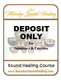 DEPOSIT ONLY of seminars/courses with Melodys Sound Healing.
NB. All Deposits are non-refundable.
Please ensure balance of payment/installments are arranged with Melody