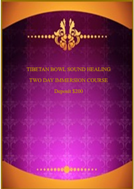 Tibetan Bowl Sound Healing Immersion Course  Early Bird Deposit - $200